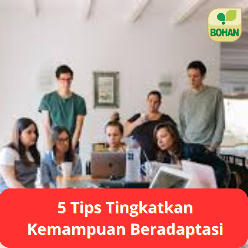 5 Tips Tingkatkan Kemampuan Beradaptasi